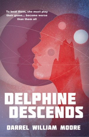 Delphine Descends by Darrel William Moore - cover image